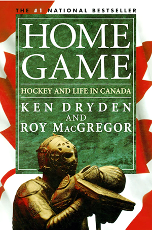 Cover of the book "Home Game" by Ken Dryden and Roy MacGregor