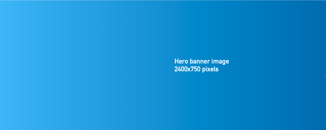 Gradient light blue to darker blue image with the words Hero banner image 2400x750 pixels in white font