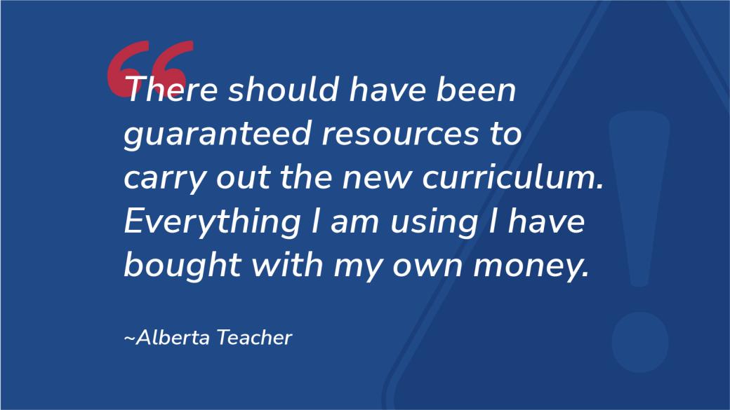  Curriculum infographic 2023: Alberta teacher—There should have been guaranteed resources to carry out the new curriculum. Everything I am using I have bought with my own money