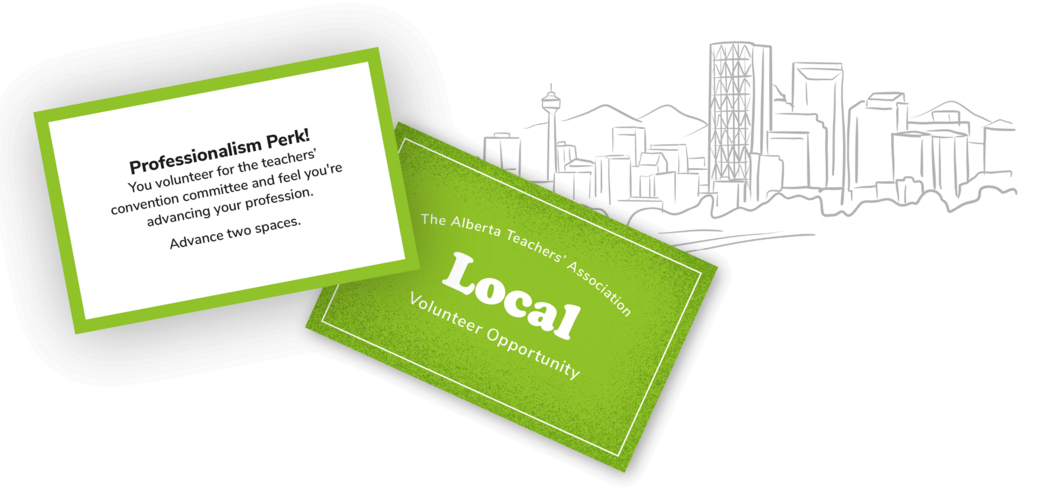 Volunteer Opportunity: Professionalism Perk Two boardgame cards in bright green with "Local Volunteer Opportunity" are fanned over a line drawing of the Calgary skyline. The left card is flipped over to reveal the text "Professionalism Perk! You volunteer for the teachers' convention committee and feel you're advancing your profession. Advance two spaces."