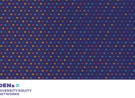 Purple background with multicolour equals signs in a pattern. Below on a white background is purple text "DENs Diversity Equity Networks"