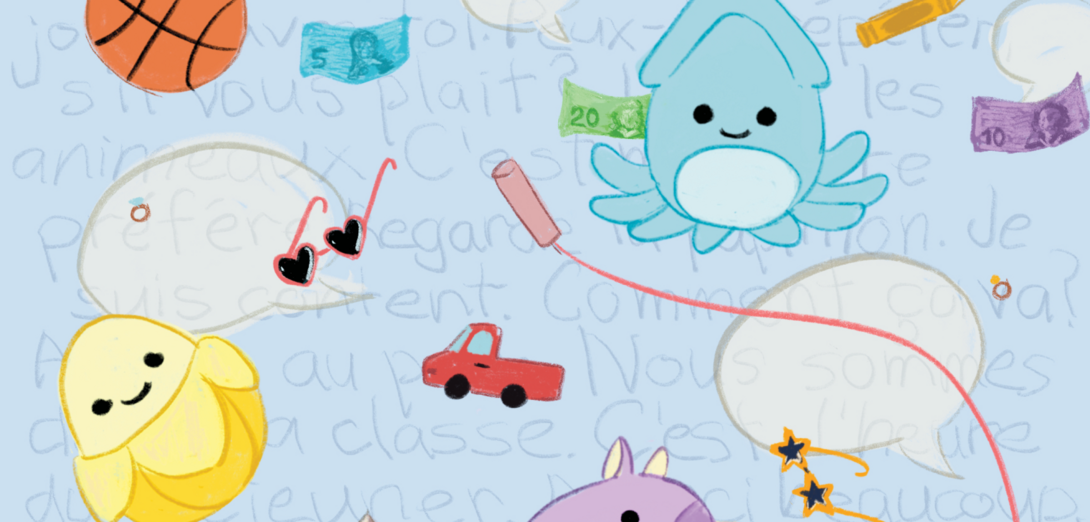 An assortment of toys that can be bought from the dollarstore: a basketball, heart-shaped sunglasses, a red truck, skipping rope, stuff plushies that are shaped like a squid and banana, and some crayons with several Canadian dollar bills scattered around. The background has a few speech bubbles and a child's handwriting in French.